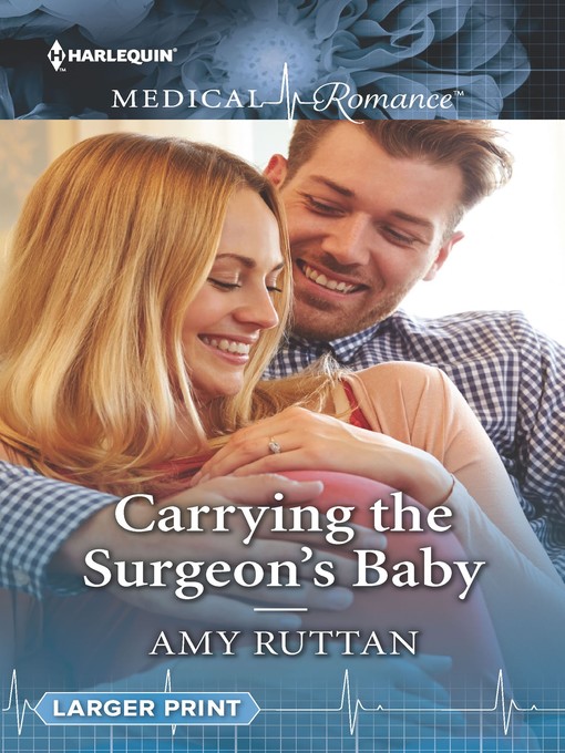 Title details for Carrying the Surgeon's Baby by Amy Ruttan - Available